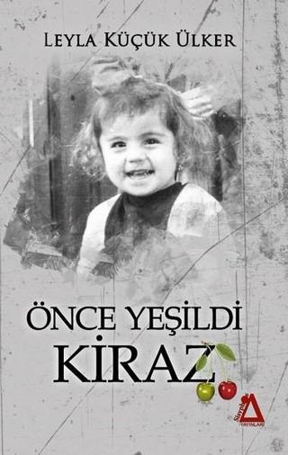 Önce Yeşildi Kiraz - Leyla Küçük Ülker - Sisyphos Yayınları