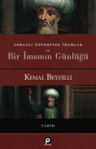 Osmanlı Döneminde İmamlar ve Bir İmamın Günlüğü Kemal Beydilli Pınar Yayıncılık