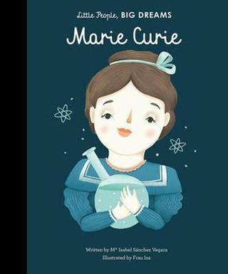 Marie Curie (Little People Big Dreams) - Maria Isabel Sánchez Vegara - Frances Lincoln Publishers