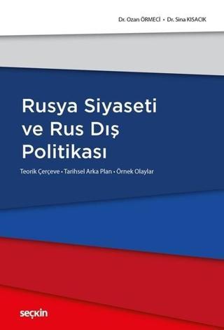 Rusya Siyaseti ve Rus Dış Politikası - Sina Kısacık - Seçkin Yayıncılık
