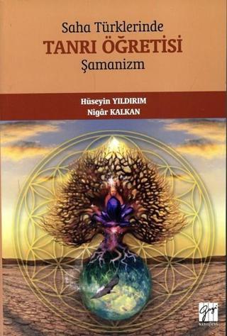 Saha Türklerinde Tanrı Öğretisi Şamanizm - Hüseyin Yıldırım - Gazi Kitabevi