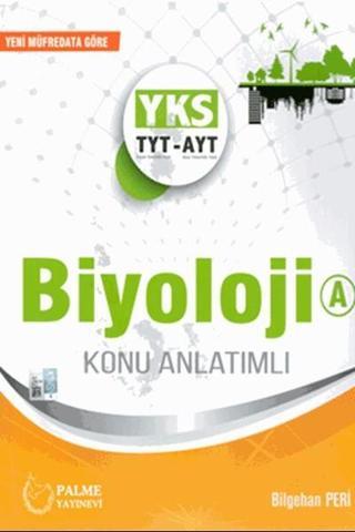 YKS TYT-AYT Biyoloji A Konu Kitabı Anlatımlı - Bilgehan Peri - Palme Yayınları