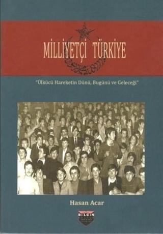 Milliyetçi Türkiye - Hasan Acar - Bilgin Kültür Sanat