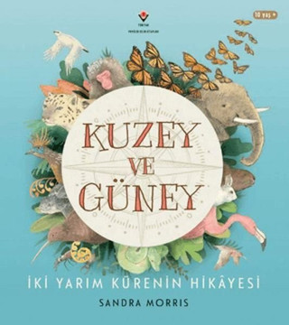 Kuzey ve Güney - İki Yarım Kürenin Hikayesi - Tübitak Yayınları