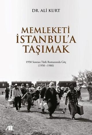 Memleketi İstanbul'a Taşımak - Ali Kurt - Akademik Kitaplar