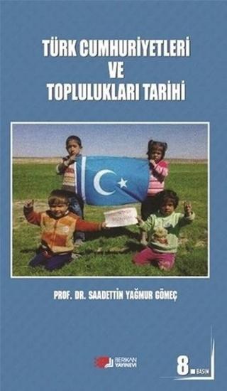 Türk Cumhuriyetleri ve Topluluklari Tarihi - Saadettin Yağmur Gömeç - Berikan Yayınevi