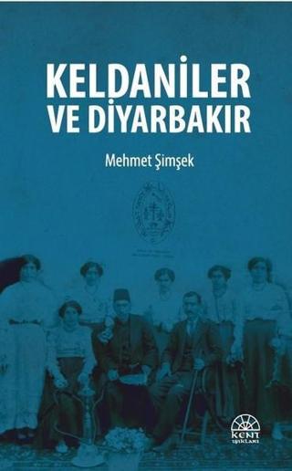 Keldaniler ve Diyarbakır - Mehmet Şimşek - Kent Işıkları Yayınları