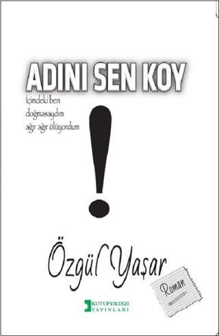Adını Sen Koy - Özgül Yaşar - Kutup Yıldızı Yayınları