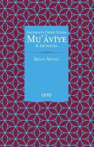 Saltanata Giden Yolda Muaviye - İrfan Aycan - Otto
