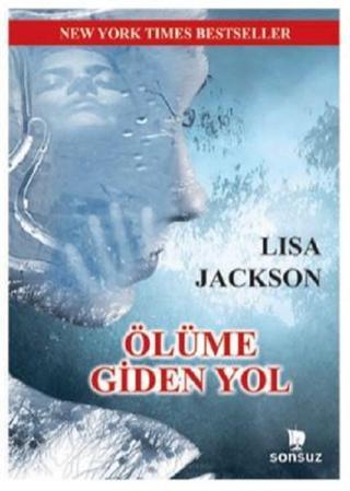 Ölüme Giden Yol - Lisa Jackson - Sonsuz Kitap