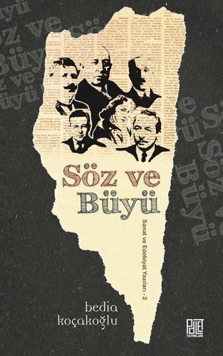 Söz ve Büyü-Sanat ve Edebiyat Yazıları 2 - Bedia Koçakoğlu - Palet Yayınları