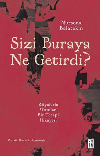 Sizi Buraya Ne Getirdi? Rüyalarla Yapılan Bir Terapi Hikayesi - Ketebe