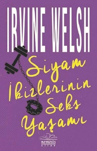 Siyam İkizlerinin Seks Yaşamı - Irvine Welsh - Nemesis Kitap Yayınevi