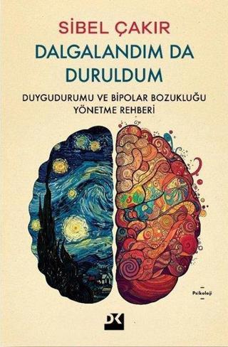 Dalgalandım da Duruldum - Duygudurumu ve Bipolar Bozukluğu Yönetme Rehberi - Doğan Kitap
