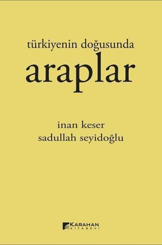 Türkiyenin Doğusunda Araplar - İnan Keser - Karahan Kitabevi