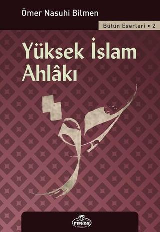 Yüksek İslam Ahlakı - Ömer Nasuhi Bilmen - Ravza Yayınları