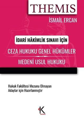 İdari Hakimlik Sınavı için-Ceza Hukuku Genel Hükümler-Medeni Usul Hukuku - İsmail Ercan - Kuram