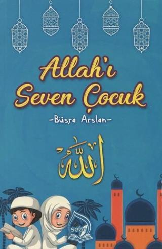 Allah'ı Seven Çocuk - Büşra Arslan - Sebe