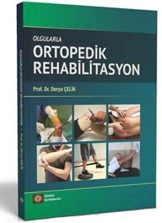 Olgularla Ortopedik Rehabilitasyon Derya Çelik İstanbul Tıp Kitabevi