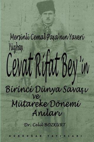 Cevat Rifat Bey'in Birinci Dünya Savaşı ve Mütareke Dönemi Anıları - Celil Bozkurt - Gündoğan Yayınları