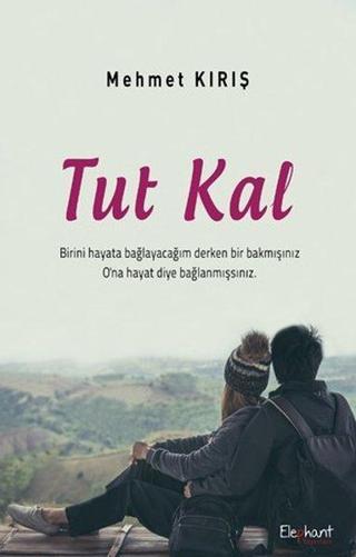 Tut Kal - Mehmet Kırış - Elephant Yayınları