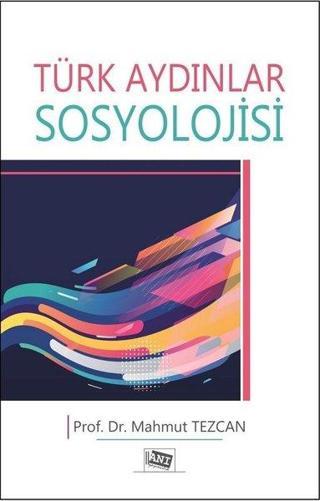 Türk Aydınlar Sosyolojisi - Mahmut Tezcan - Anı Yayıncılık