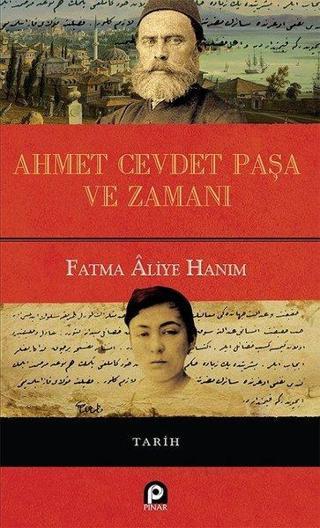 Ahmet Cevdet Paşa ve Zamanı - Fatma Aliye Hanım - Pınar Yayıncılık