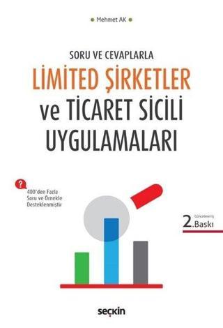 Soru ve Cevaplarla Limited Şirketler ve Ticaret Sicili Uygulamaları - Mehmet Ak - Seçkin Yayıncılık