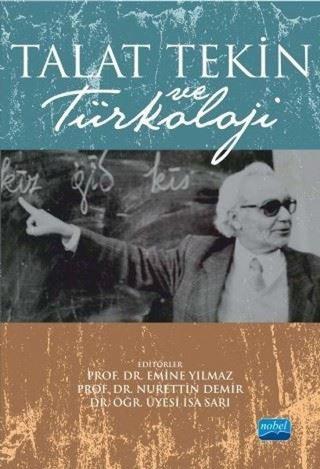 Takat Tekin ve Türkoloji - Emine Yılmaz - Nobel Akademik Yayıncılık