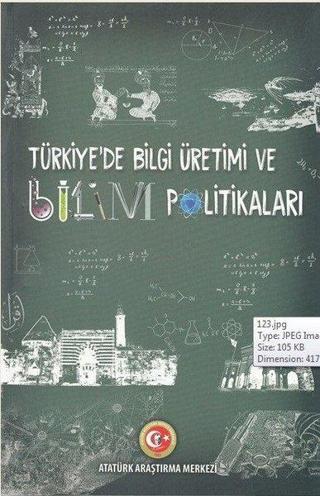Türkiye'de Bilgi Üretimi ve Bilim Politikaları - Kolektif  - Atatürk Araştırma Merkezi