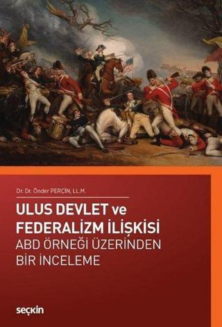 Ulus Devlet ve Federalizm İlişkisi - Önder Perçin - Seçkin Yayıncılık