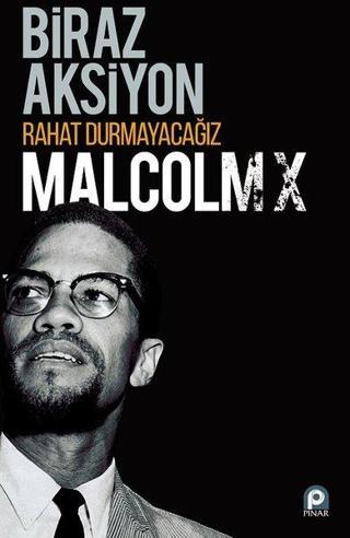 Biraz Aksiyon Rahat Durmayacağız - Malcolm X - Pınar Yayıncılık