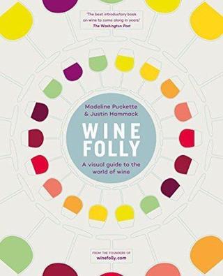 Wine Folly : A Visual Guide to the World of Wine - Justin Hammack - Michael Joseph