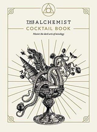 The Alchemist Cocktail Book : Master the dark arts of mixology - The Alchemist - EBURY Press