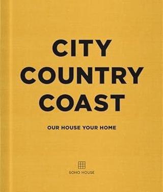 City Country Coast : Our House Your Home - Soho House - Cornerstone