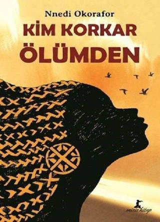 Kim Korkar Ölümden - Nnedi Okorafor - Misis Kitap