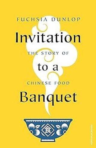Invitation to a Banquet : The Story of Chinese Food - Fuchsia Dunlop - Penguin Books Ltd