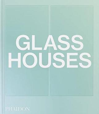 Glass Houses - Phaidon Editors - Phaidon Press Ltd