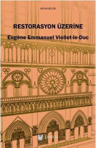 Restorasyon Üzerine - Eugene Emmanuel Viollet-le-Duc - Janus Yayıncılık