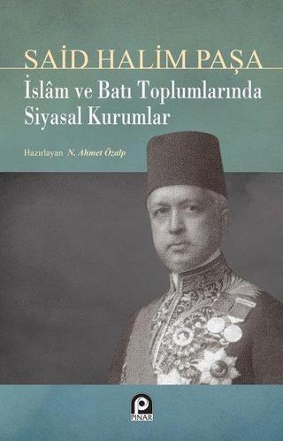 İslam ve Batı Toplumlarında Siyasal Kurumlar - Halim Paşa - Pınar Yayıncılık