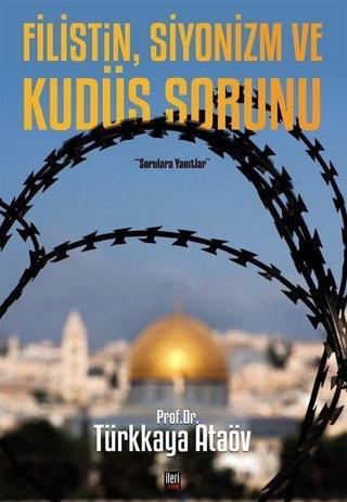 Filistin Siyonizm ve Kudüs Sorunu - Türkkaya Ataöv - İleri Yayınları
