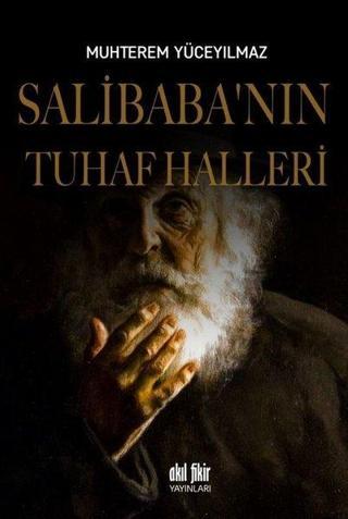 Salibaba'nın Tuhaf Halleri - Muhterem Yüceyılmaz - Akıl Fikir Yayınları