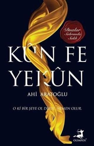 Kün Fe Yekün - Ahi Aratoğlu - Olimpos Yayınları