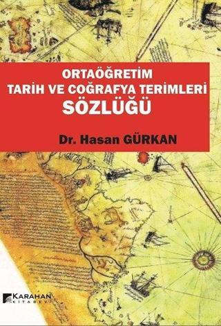 Ortaöğretim Tarih ve Coğrafya Terimleri Sözlüğü Hasan Gürkan Karahan Kitabevi