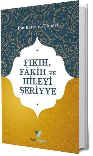 Fıkıh Fakih ve Hileyi Şeriyye - İbn Batta El-Ukberi - Veciz Yayınları