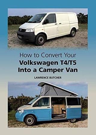 How to Convert your Volkswagen T4/T5 into a Camper Van - Kolektif  - The Crowood Press Ltd