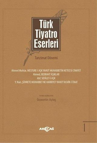 Türk Tiyatro Eserleri 1-Tanzimat Dönemi - Gıyasettin Aytaş - Akçağ Yayınları