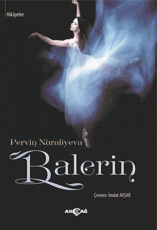 Balerin-Hikayeler - Pervin Nuraliyeva - Akçağ Yayınları