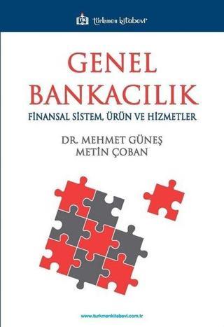 Genel Bankacılık-Finansal Sistem Ürün ve Hizmetler - Mehmet Güneş - Türkmen Kitabevi