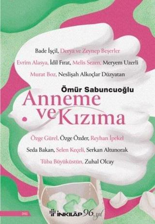 Anneme ve Kızıma - Ömür Sabuncuoğlu - İnkılap Kitabevi Yayınevi